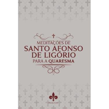 Imagem de Livro - Meditações De Santo Afonso De Ligório Para A Quaresma