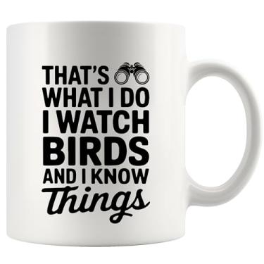 Imagem de That's What I Do I Watch Birds And I Know Things, presentes para amantes de pássaros, para mulheres, homens, ornitólogos, observadores, caneca para namorada, namorado, mãe, pai, irmã, amiga, novidade