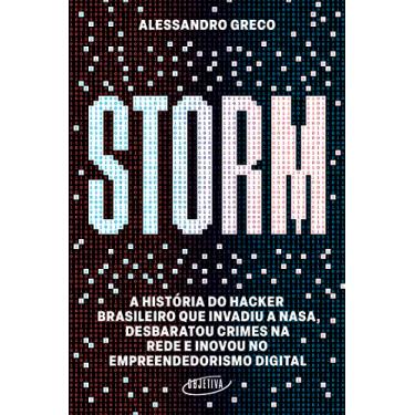 Imagem de Storm: A história do hacker brasileiro que invadiu a Nasa, desbaratou crimes na rede e inovou no empreendedorismo digital