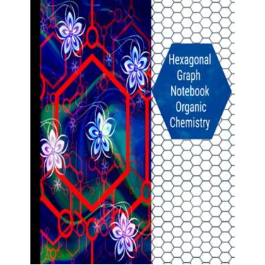 Imagem de Hexagonal graph Notebook Organic Chemistry:: papers or (honeycomb paper) large 2" Inch Per Side: Hex Paper Pages Large Hex Grid Pattern Horizontal ... Or ... Structures 8.5” x 11 Inches 120 Pages
