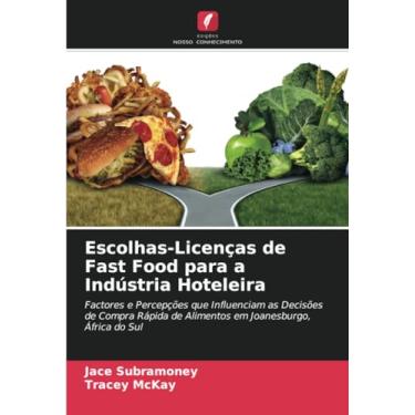 Imagem de Escolhas-Licenças de Fast Food para a Indústria Hoteleira: Factores e Percepções que Influenciam as Decisões de Compra Rápida de Alimentos em Joanesburgo, África do Sul