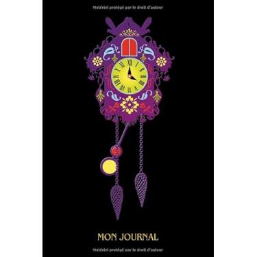 Imagem de Mon journal: Horloge à coucou. Journal, carnet de notes, agenda, livre d'idées, livre de poésie. Format A5, 120 pages, finement lignées en gris clair