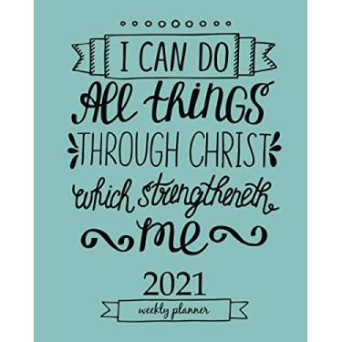 Imagem de 2021 Weekly Planner: Calendar Schedule Organizer Appointment Journal Notebook and Action day Hand lettering can All things through Christ. Biblical background. Christian Modern calligraphy
