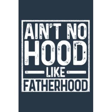 Imagem de Ain't No Hood Like Fatherhood Funny Father Dad: Study Notebook, 6 x 9 inches, 120 pages