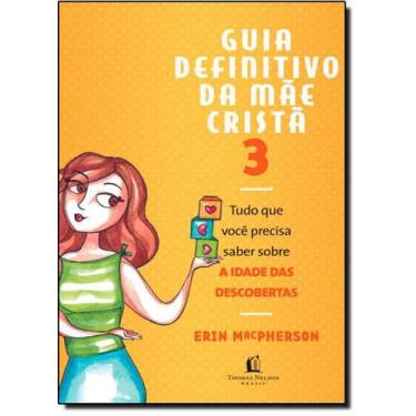 Imagem de Livro Guia Definitivo Da Mãe Cristã 3 - Thomas Nelson - Vida Melhor