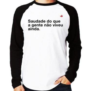 Imagem de Camiseta Raglan Saudade do que a gente não viveu ainda Manga Longa - F