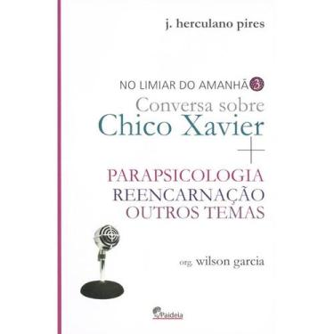 Imagem de Limiar do Amanhã Conversa Sobre Chico Xavier - PAIDEIA