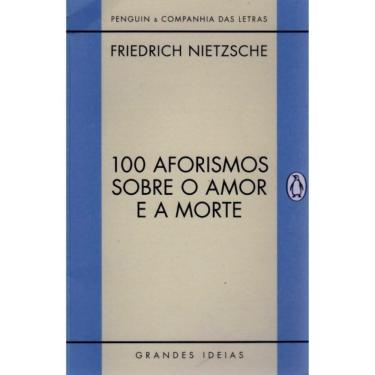 Imagem de 100 Aforismos Sobre o Amor e a Morte (Friedrich Nietzsche)
