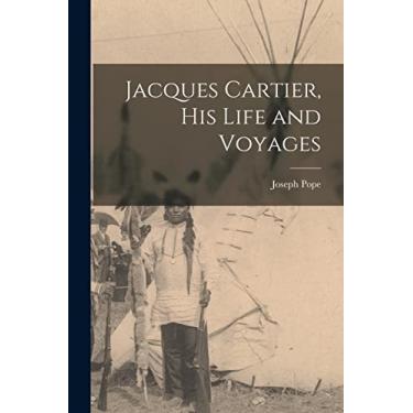 Imagem de Jacques Cartier, His Life and Voyages [microform]