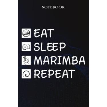 Imagem de Marimba Sarcasm Gift - Eat Sleep Marimba Repeat: Sarcastic Funny Gift Idea for Men, Novelty, With Sayings, Women, Guys, Cup - Lined Journal Notebook,Life