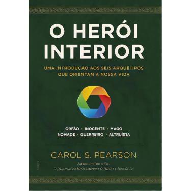 Imagem de O Herói Interior - Uma Introdução Aos Seis Arquétipos Que Orientam a Nossa Vida