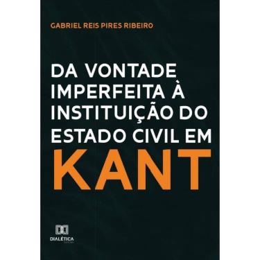 Imagem de Da vontade imperfeita à instituição do Estado Civil em Kant-Português