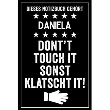Imagem de Daniela - Don't touch it sonst klatscht it!: Lustiges Personalisiertes Notizbuch A5 I 120 Seiten I Klassisch & Elegant In Schwarz I Das perfekte, individuelle Geschenk für Familie, Freunde, Kollegen