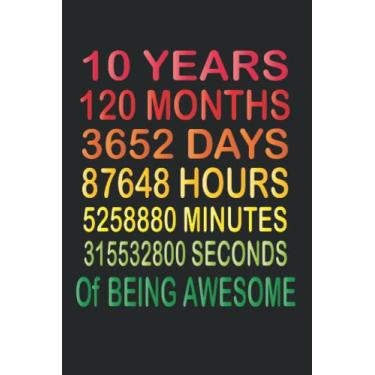 Imagem de 10 Years 120 Months Of Being Awesome: Funny 10 Years Old Gifts Happy 10th Birthday Gift Ideas/Journal/Notebook/Diary/Greeting Card Alternative for Boys & Girls