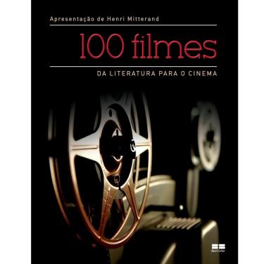 Imagem de Livro - 100 Filmes: da Literatura Para o Cinema - Henri Mitterand