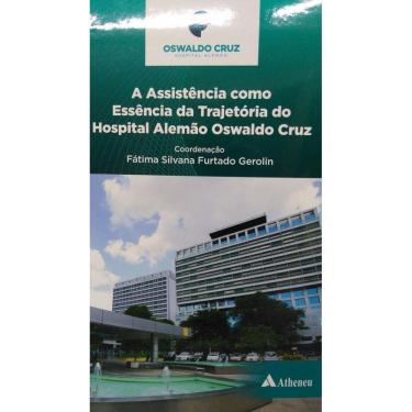 Imagem de Livro - A Assistência como Essência da Trajetória do Hospital Alemão Oswaldo Cruz
