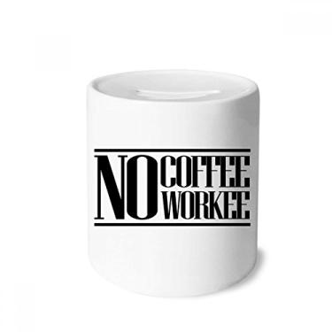 Imagem de DIYthinker Caixa de moedas de cerâmica com citação No Coffee No Workee