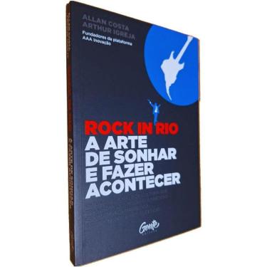 Imagem de Livro Físico Rock In Rio: A Arte de Sonhar e Fazer Acontecer Allan Costa e Arthur Igreja