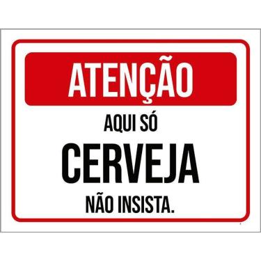 Imagem de Placa Atenção Aqui Só Cerveja Não Insista 36X46