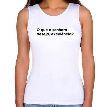 Imagem de Regata Feminina O que a senhora  deseja, excelência - Foca na Moda, Br