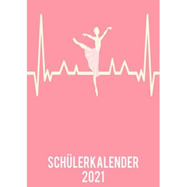 Imagem de Schülerkalender 2021: DIN A4 Kalender von 01/2021 - 12/2021 1 Tag = 1 Seite mit großem Tageskalender und großartiger Übersicht. Monatsübersicht, ... Kalenderbuch / ballerina heartbeat Herzschlag