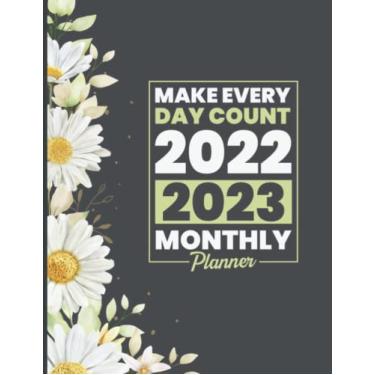 Imagem de Make Every Day Count - 2022-2023 Monthly Planner: 2 Year Monthly Planner/Calendar/Schedule - 2 Years of Planning With Federal Holidays - A4 - ... 2023 (24 Months Organizer 2022-2023)