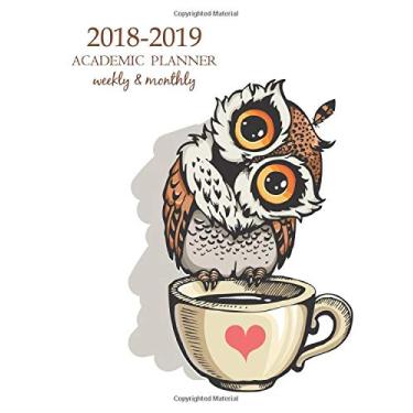 Imagem de 2018-2019 Academic Planner Weekly And Monthly: Calendar Schedule Organizer and Journal Notebook With Inspirational Quotes and Cute Owl. (August 2018 - July 2019) (Series 2018-2019 Academic Planner)