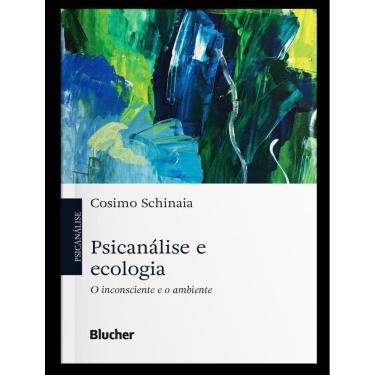 Imagem de Psicanalise E Ecologia - O Inconsciente E O Ambiente