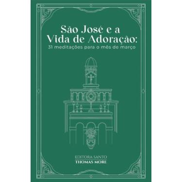 Imagem de Livro - São José e a Vida de Adoração: 31 meditações para o mês de mar