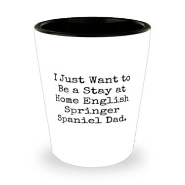Imagem de I Just Want to Be a Stay at Home. Copo de shot, presente de cão Springer Spaniel inglês de amigos, copo de cerâmica motivacional para amantes de cães