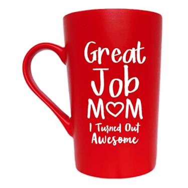 Imagem de MAUAG Presentes de Dia das Mães Caneca de Café Inspiradora Divertida para Mamãe Natal GIfts, Great Job Mom I Turned Out Awesome Cute Gift from Daughter or Son Fun Cup Vermelho, 340 g