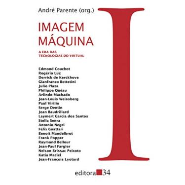 Imagem Maquina : A Era das Tecnologias Virtual - Parente, Andre - 9788585490270