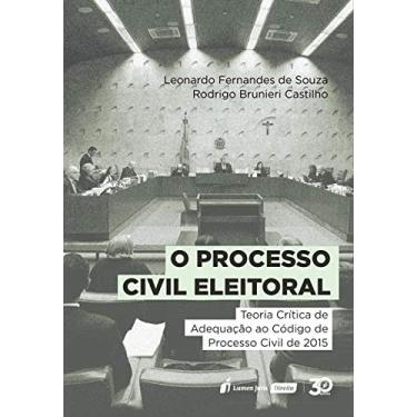 Imagem de Processo Civil Eleitoral, O – Teoria Crítica De Adequação Ao Código De Processo Civil De 2015 – 2019