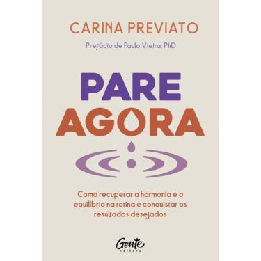 Imagem de Pare agora: Como recuperar a harmonia e o equilíbrio na rotina e conquistar os resultados desejados