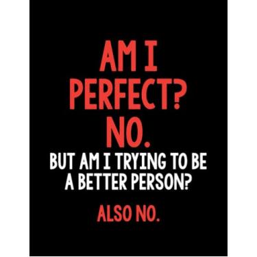 Imagem de Journal Sarcasm Am I Perfect No Sarcasm Sarcastic Funny Gift 2: Cute Notebook 100 pages 8.5"x11"