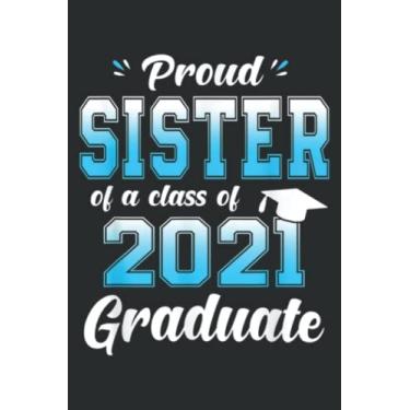 Imagem de Proud Sister of a Class of 2021 Graduate Funny Senior 21: Wide Ruled Paper Notebook Journal | Pretty Wide Blank Lined Workbook ... for Home School College for Writing Notes