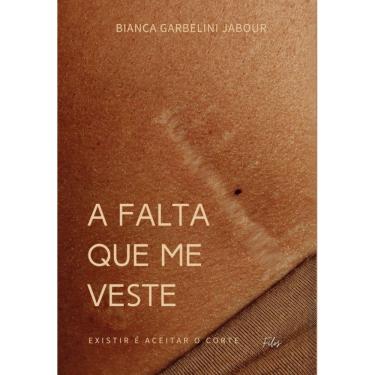 Imagem de A falta que me veste: existir é aceitar o corte