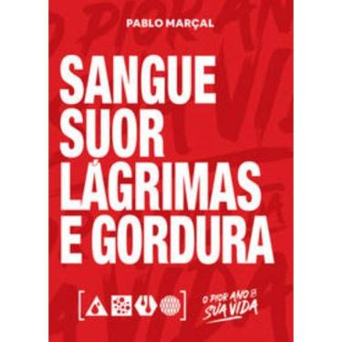 Imagem de Sangue, Suor, Lagrimas E Gordura