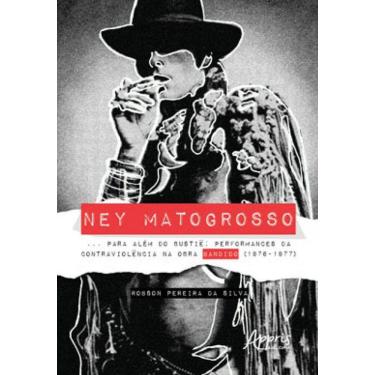 Imagem de Ney Matogrosso... Para Além Do Bustiê