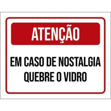 Imagem de Placa Sinalização - Em Caso Nostalgia Quebre Vidro 36X46 - Sinalizo