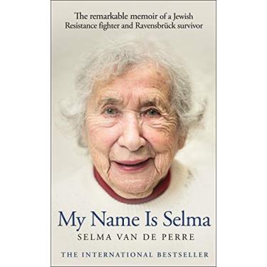 Imagem de My Name Is Selma: The remarkable memoir of a Jewish Resistance fighter and Ravensbrück survivor