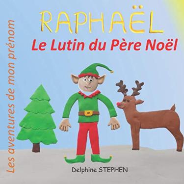 Imagem de Raphaël le Lutin du Père Noël: Les aventures de mon prénom