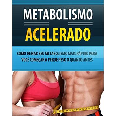 Imagem de Metabolismo Acelerado: Como deixar seu metabolismo mais rápido para você começar a perder peso o mais rápido possível
