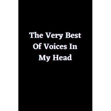 Imagem de The Very Best of Voices in My Head: Funny Gag Gift Notebook Journal For Coworkers, Friends and Family 110 Lined Pages