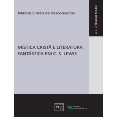 Imagem de Mistica Crista E Literatura Fantastica Em C. S. Lewis