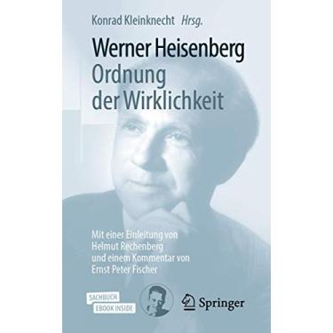 Imagem de Werner Heisenberg, Ordnung Der Wirklichkeit: Mit Einer Einleitung Von Helmut Rechenberg Und Einem Kommentar Von Ernst Peter Fischer