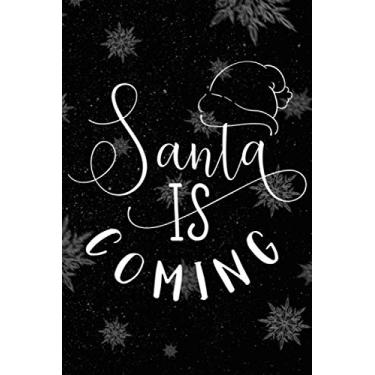Imagem de Santa Is Coming Christmas Journal: Matte Softcover, 100 Pages 6 x 9 format, lined journal for your to do's of your upcoming christmas time and party