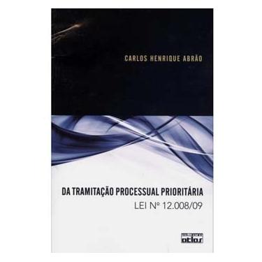 Imagem de Livro - Da Tramitação Processual Prioritária: Lei nº 12.008/09 - Carlos Henrique Abrão