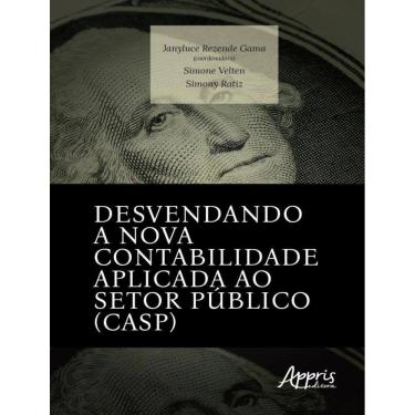 Imagem de Desvendando A Nova Contabilidade Aplicada Ao Setor Publico (Casp)