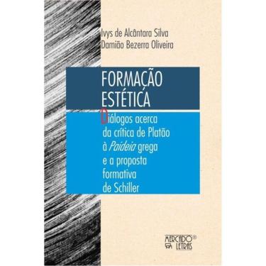 Imagem de Formação Estética Diálogos Acerca Da Crítica De Platão À Paideia Grega E A Proposta Formativa De Sch